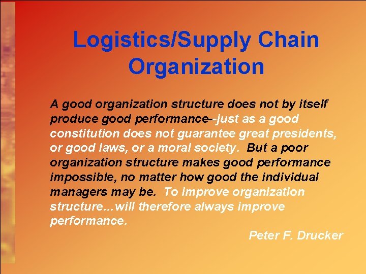 Logistics/Supply Chain Organization A good organization structure does not by itself produce good performance--just