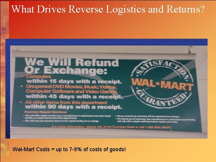 What Drives Reverse Logistics and Returns? Wal-Mart Costs = up to 7 -8% of