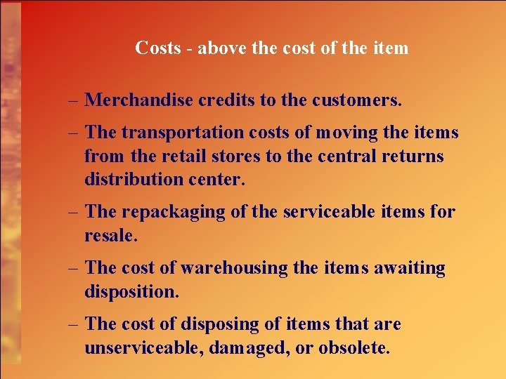 Costs - above the cost of the item – Merchandise credits to the customers.