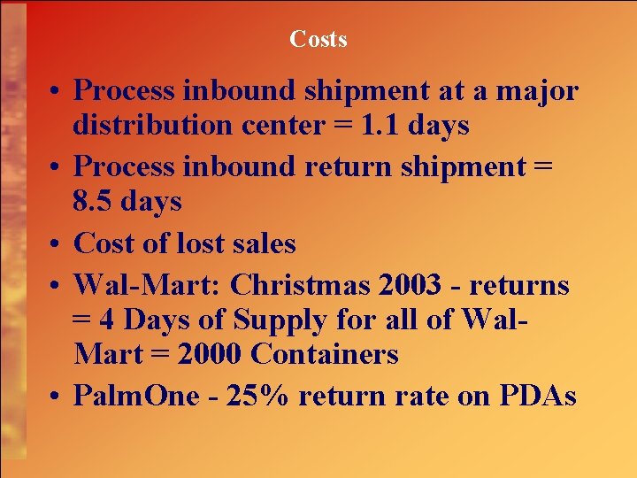 Costs • Process inbound shipment at a major distribution center = 1. 1 days