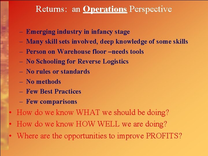 Returns: an Operations Perspective – – – – Emerging industry in infancy stage Many