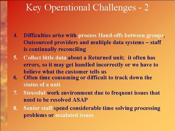 Key Operational Challenges - 2 4. Difficulties arise with process Hand-offs between groups, Outsourced