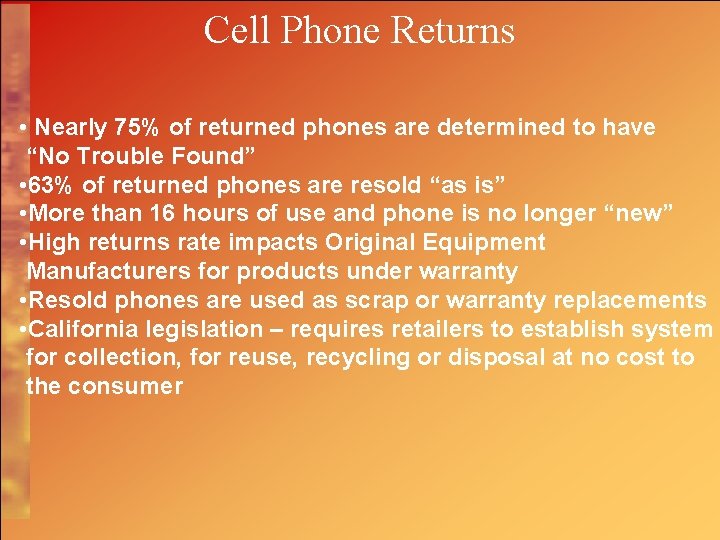 Cell Phone Returns • Nearly 75% of returned phones are determined to have “No