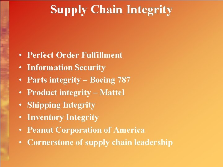 Supply Chain Integrity • • Perfect Order Fulfillment Information Security Parts integrity – Boeing