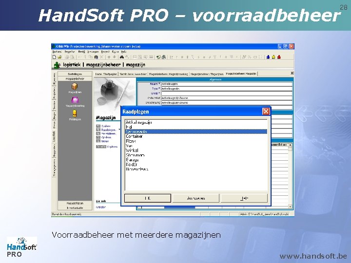 28 Hand. Soft PRO – voorraadbeheer Voorraadbeheer met meerdere magazijnen PRO www. handsoft. be