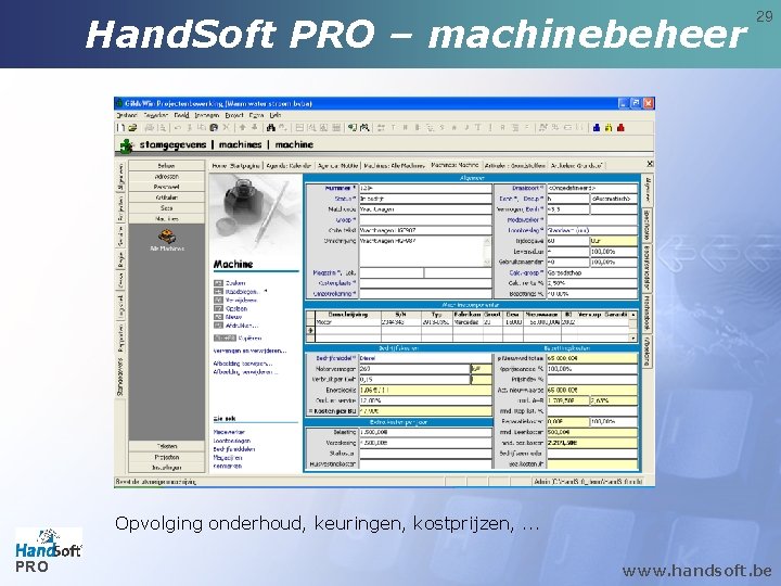 Hand. Soft PRO – machinebeheer 29 Opvolging onderhoud, keuringen, kostprijzen, . . . PRO