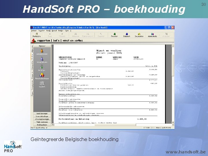 Hand. Soft PRO – boekhouding 30 Geïntegreerde Belgische boekhouding PRO www. handsoft. be 