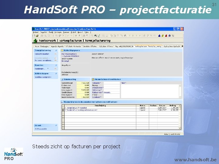 Hand. Soft PRO – projectfacturatie 31 Steeds zicht op facturen per project PRO www.