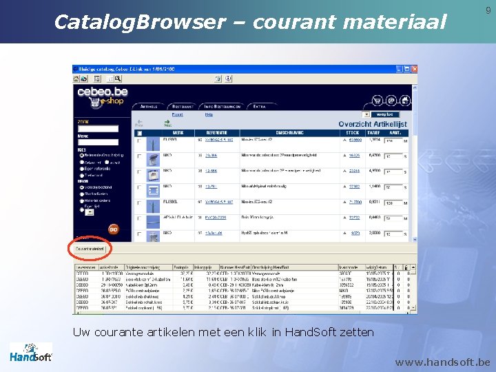 Catalog. Browser – courant materiaal 9 Uw courante artikelen met een klik in Hand.