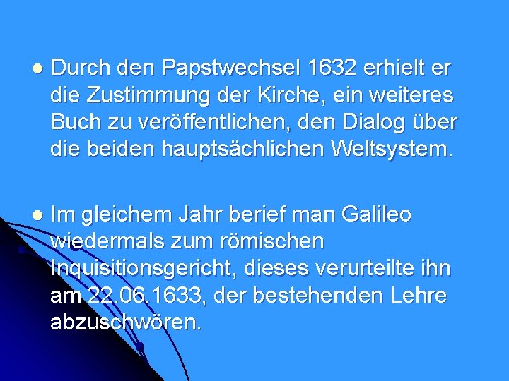 l Durch den Papstwechsel 1632 erhielt er die Zustimmung der Kirche, ein weiteres Buch