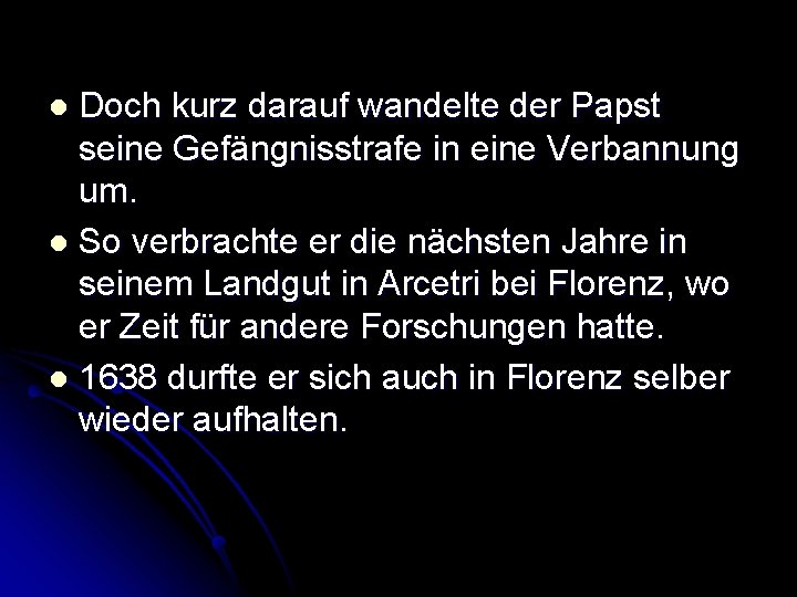 Doch kurz darauf wandelte der Papst seine Gefängnisstrafe in eine Verbannung um. l So