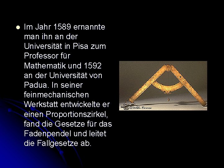 l Im Jahr 1589 ernannte man ihn an der Universität in Pisa zum Professor