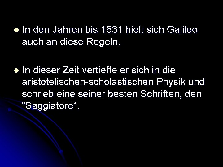 l In den Jahren bis 1631 hielt sich Galileo auch an diese Regeln. l
