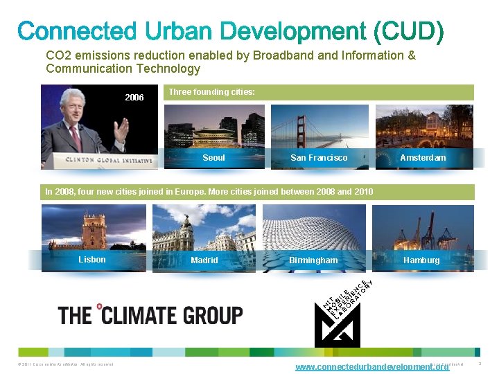 CO 2 emissions reduction enabled by Broadband Information & Communication Technology 2006 Three founding