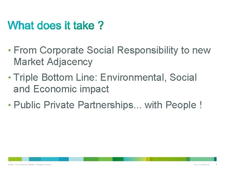 • From Corporate Social Responsibility to new Market Adjacency • Triple Bottom Line: