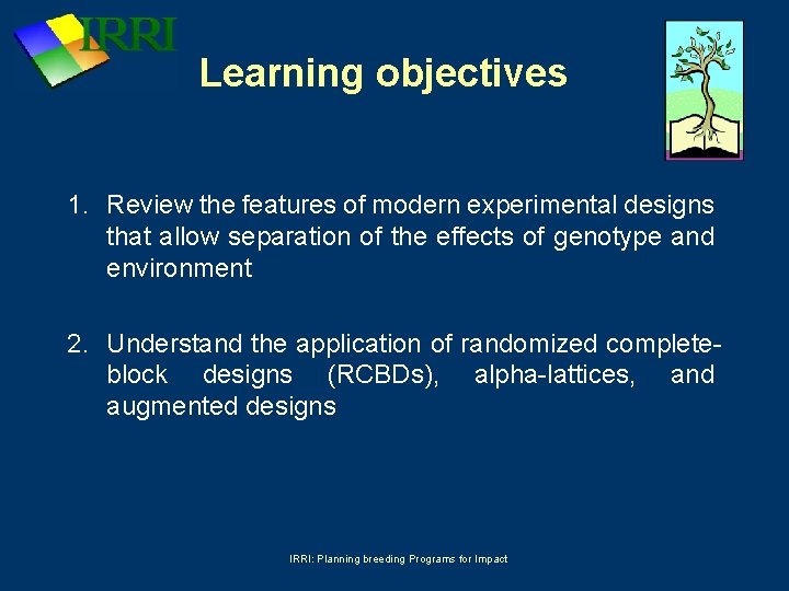 Learning objectives 1. Review the features of modern experimental designs that allow separation of