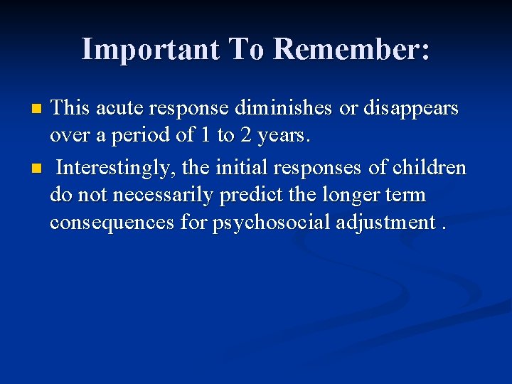 Important To Remember: This acute response diminishes or disappears over a period of 1