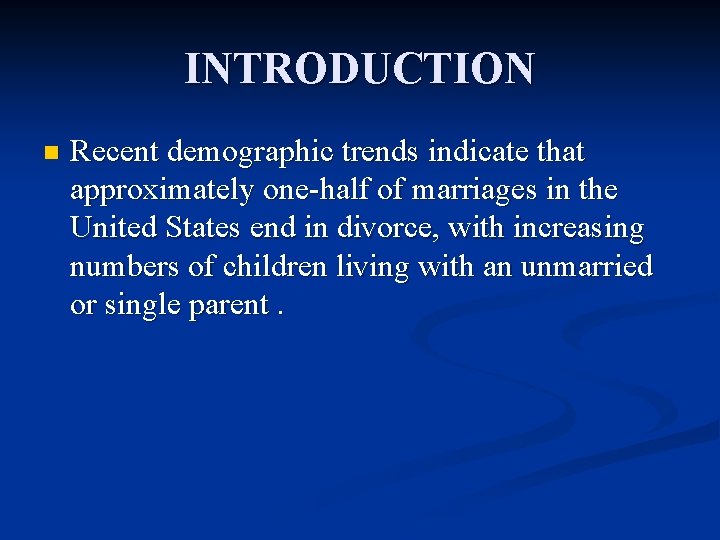 INTRODUCTION n Recent demographic trends indicate that approximately one-half of marriages in the United
