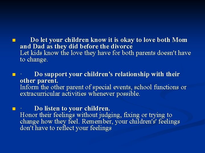 n n n Do let your children know it is okay to love both