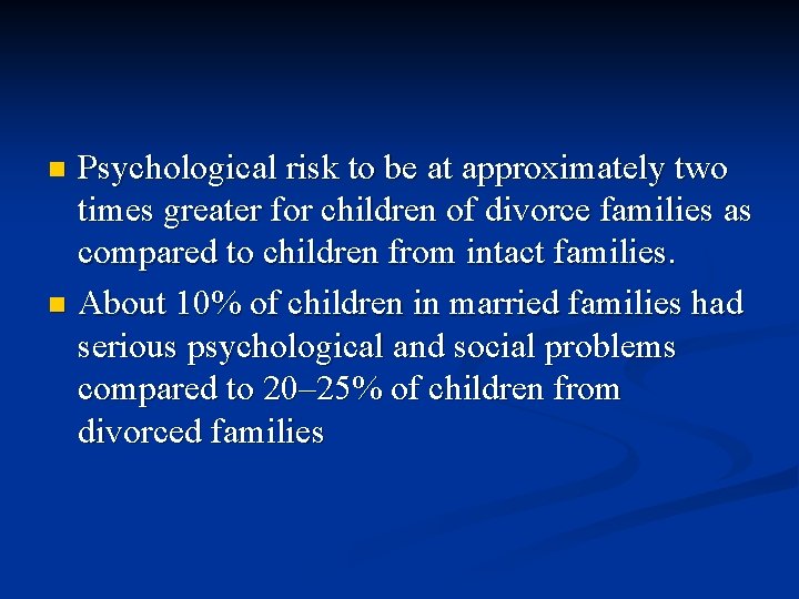 Psychological risk to be at approximately two times greater for children of divorce families
