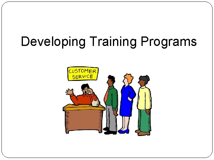 Developing Training Programs 