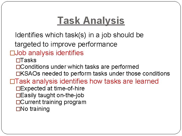 Task Analysis Identifies which task(s) in a job should be targeted to improve performance