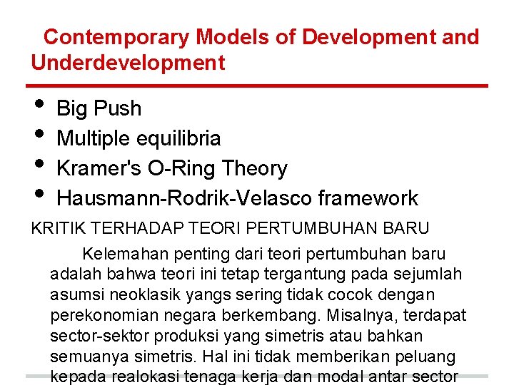 Contemporary Models of Development and Underdevelopment • • Big Push Multiple equilibria Kramer's O-Ring