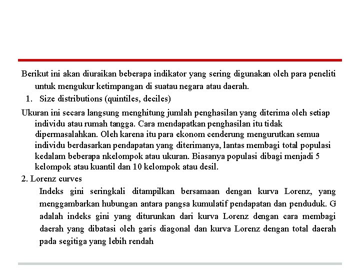 Berikut ini akan diuraikan beberapa indikator yang sering digunakan oleh para peneliti untuk mengukur