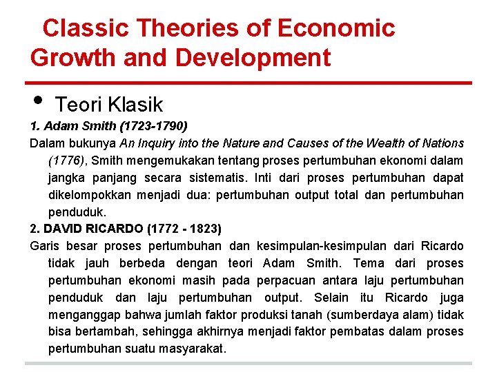 Classic Theories of Economic Growth and Development • Teori Klasik 1. Adam Smith (1723