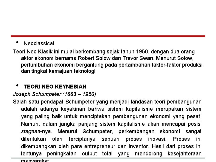  • Neoclassical Teori Neo Klasik ini mulai berkembang sejak tahun 1950, dengan dua