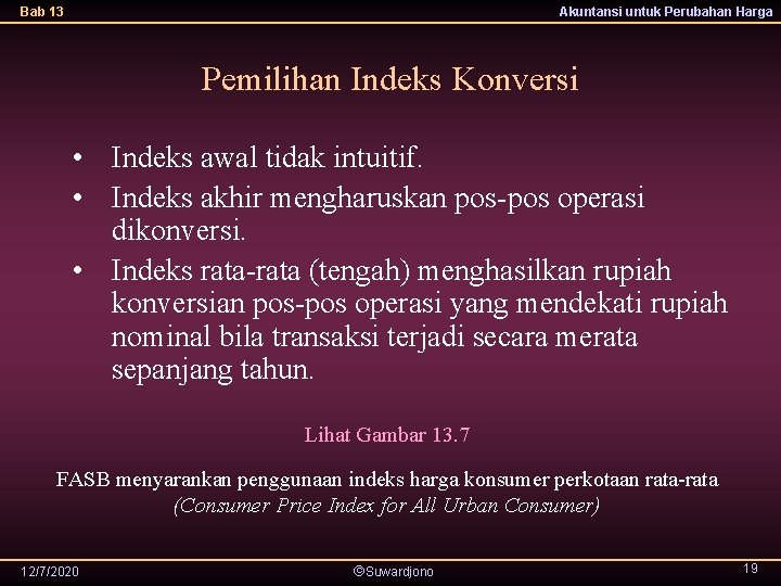 Bab 13 Akuntansi untuk Perubahan Harga Pemilihan Indeks Konversi • Indeks awal tidak intuitif.