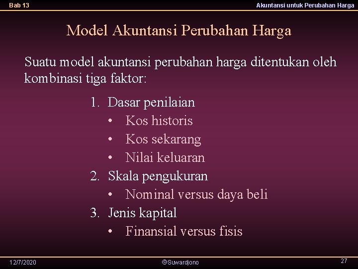 Bab 13 Akuntansi untuk Perubahan Harga Model Akuntansi Perubahan Harga Suatu model akuntansi perubahan