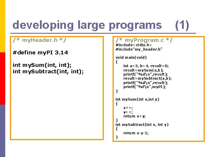 developing large programs /* my. Header. h */ #define my. PI 3. 14 int developing large programs /* my. Header. h */ #define my. PI 3. 14 int
