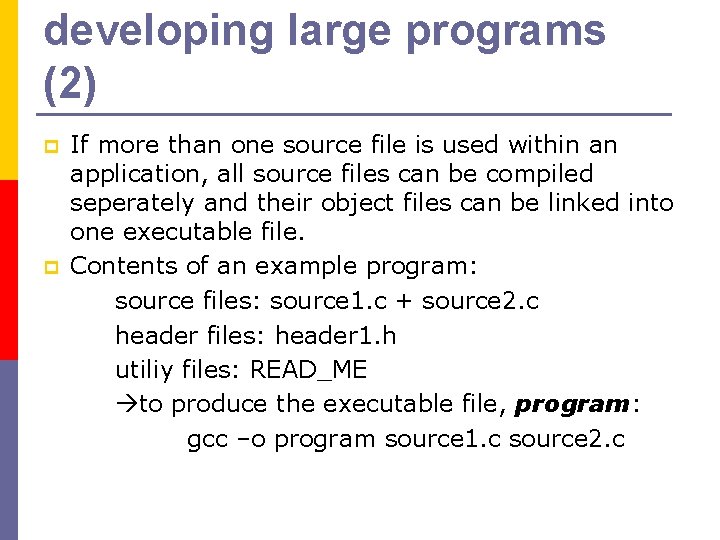 developing large programs (2) p p If more than one source file is used developing large programs (2) p p If more than one source file is used