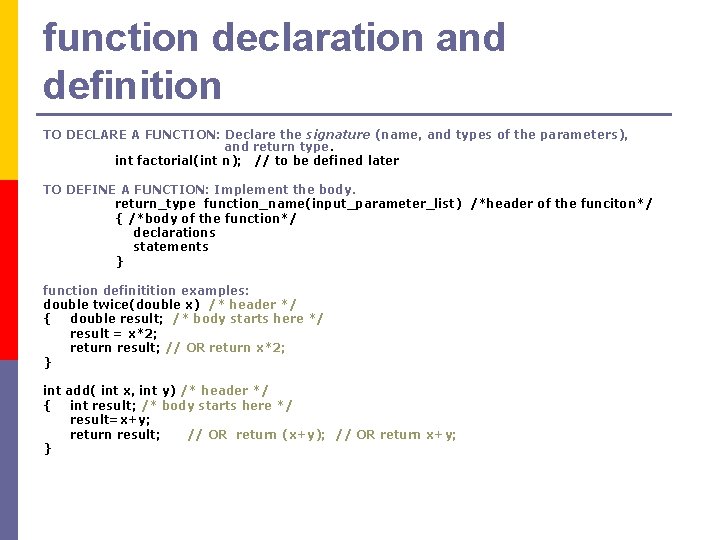 function declaration and definition TO DECLARE A FUNCTION: Declare the signature (name, and types function declaration and definition TO DECLARE A FUNCTION: Declare the signature (name, and types