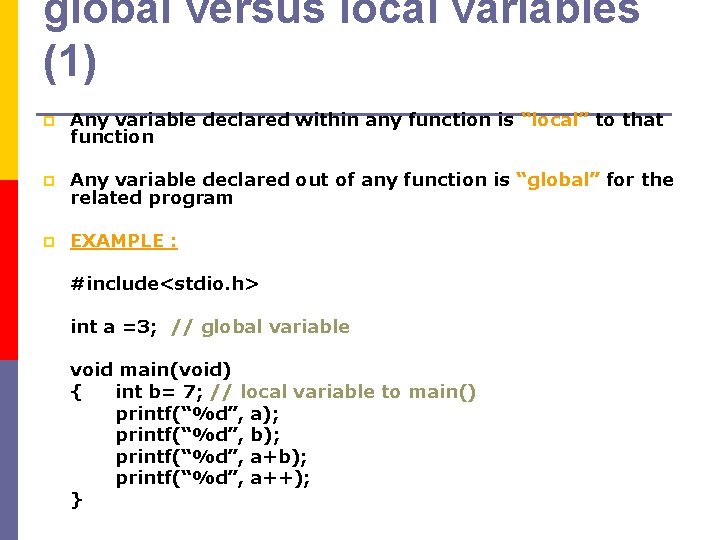 global versus local variables (1) p Any variable declared within any function is “local” global versus local variables (1) p Any variable declared within any function is “local”