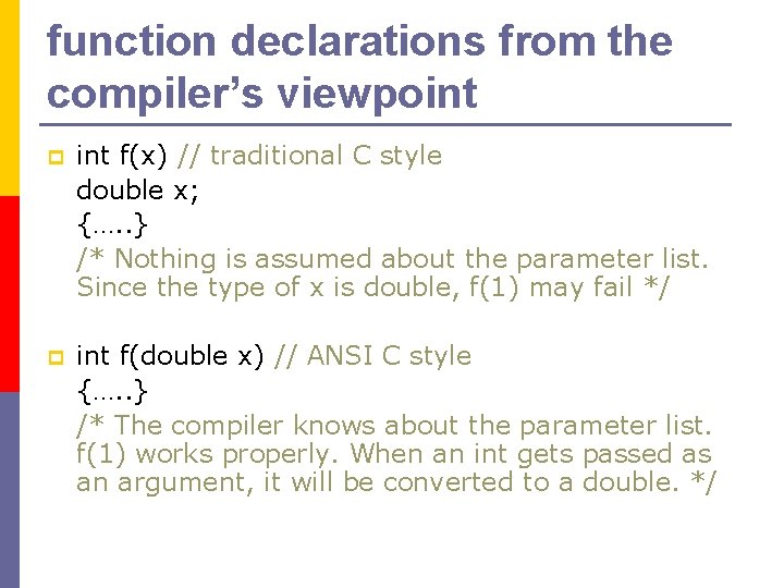 function declarations from the compiler’s viewpoint p int f(x) // traditional C style double function declarations from the compiler’s viewpoint p int f(x) // traditional C style double