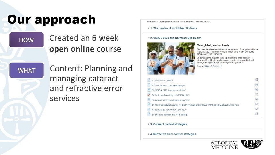 Our approach HOW WHAT Created an 6 week open online course Content: Planning and