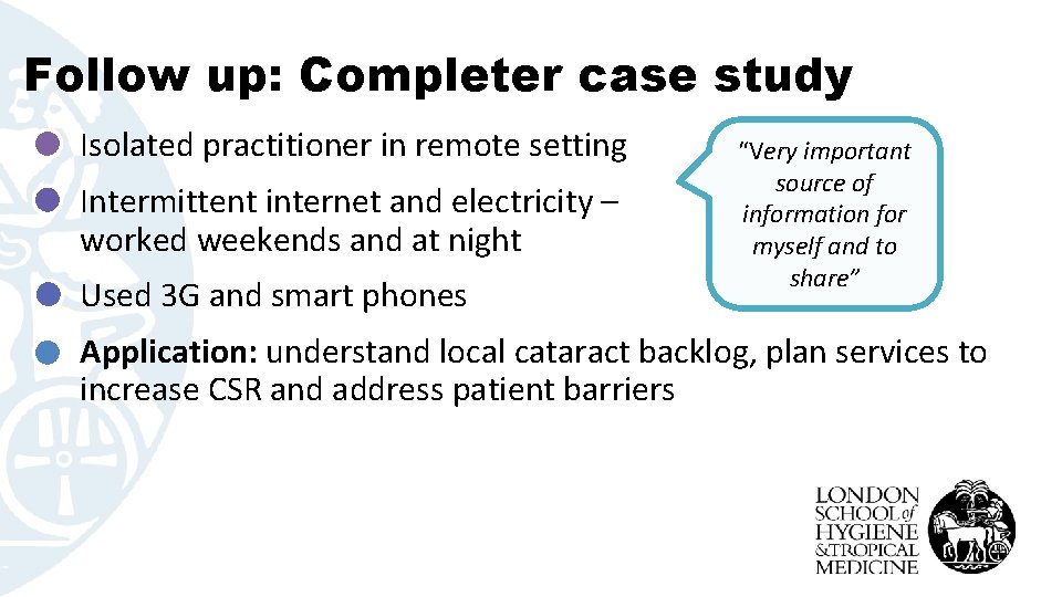 Follow up: Completer case study Isolated practitioner in remote setting Intermittent internet and electricity