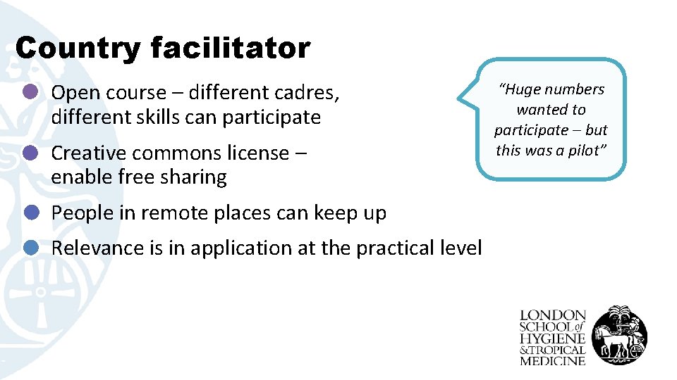 Country facilitator Open course – different cadres, different skills can participate Creative commons license