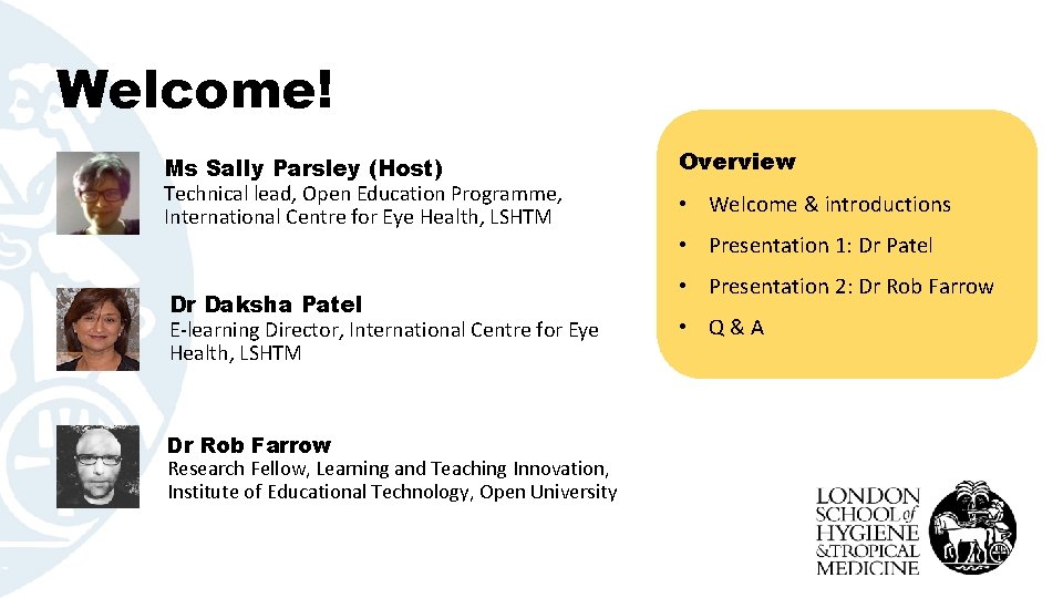 Welcome! Ms Sally Parsley (Host) Technical lead, Open Education Programme, International Centre for Eye