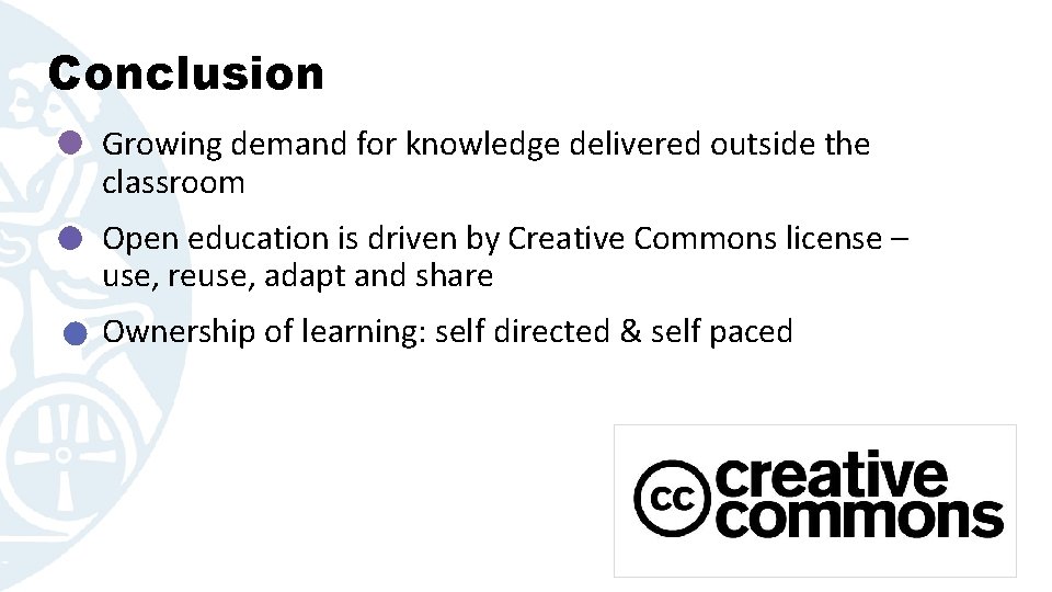 Conclusion Growing demand for knowledge delivered outside the classroom Open education is driven by