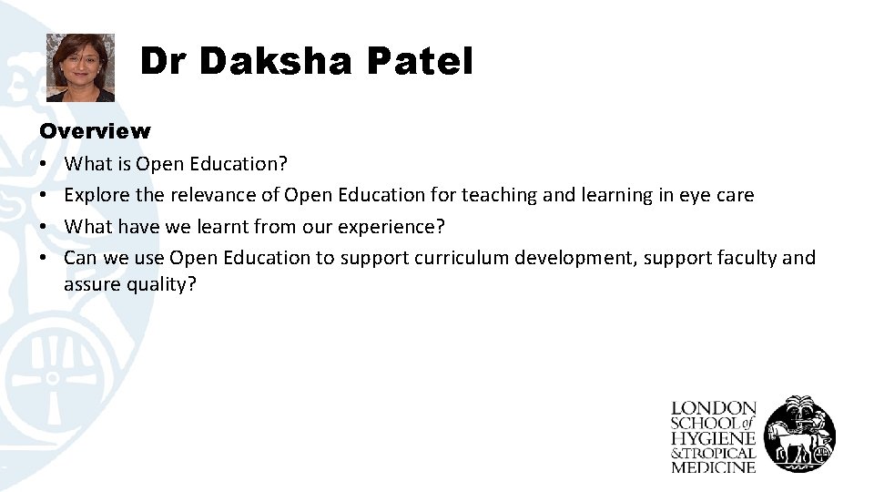 Dr Daksha Patel Overview • What is Open Education? • Explore the relevance of