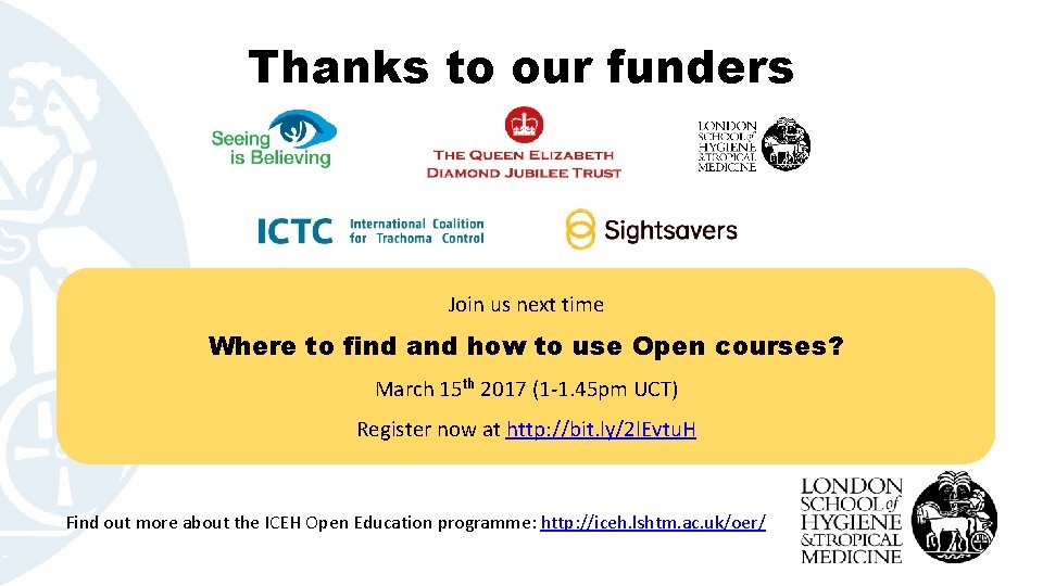 Thanks to our funders Join us next time Where to find and how to