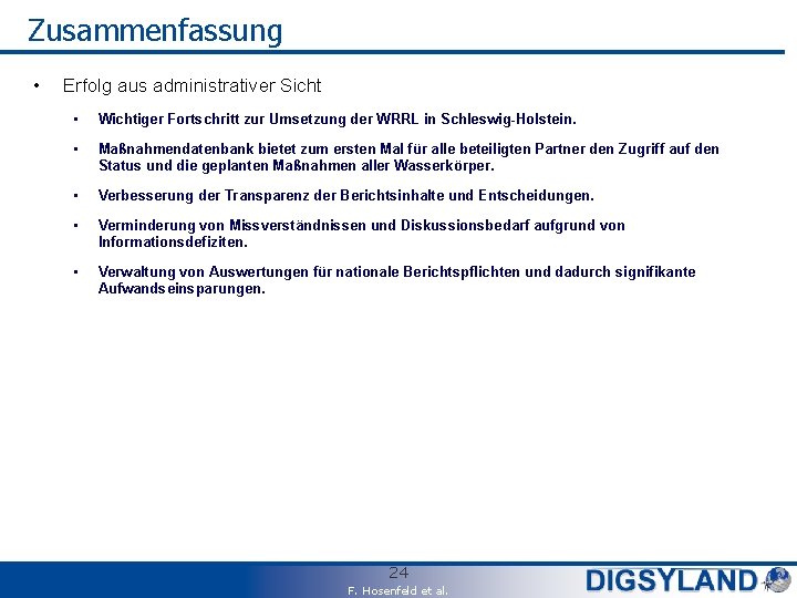 Zusammenfassung • Erfolg aus administrativer Sicht • Wichtiger Fortschritt zur Umsetzung der WRRL in