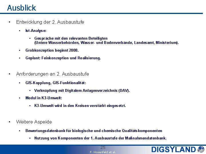 Ausblick • Entwicklung der 2. Ausbaustufe • Ist-Analyse: • Gespräche mit den relevanten Beteiligten