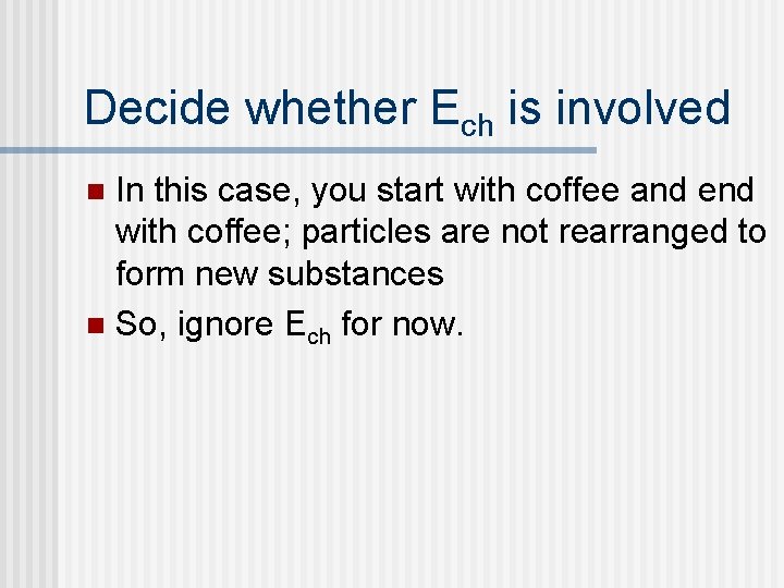 Decide whether Ech is involved In this case, you start with coffee and end