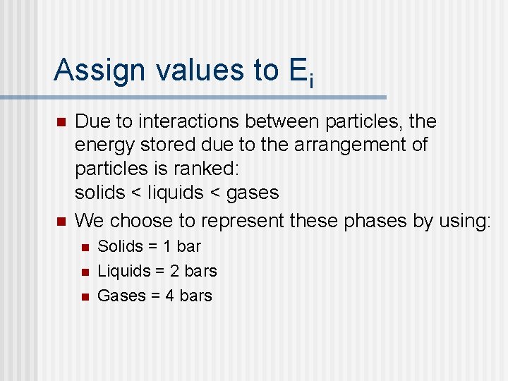 Assign values to Ei n n Due to interactions between particles, the energy stored