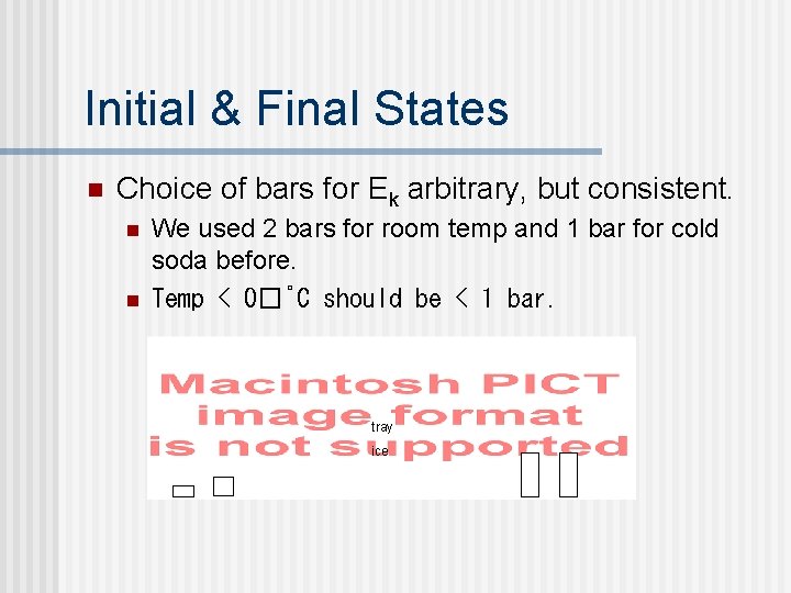 Initial & Final States n Choice of bars for Ek arbitrary, but consistent. n