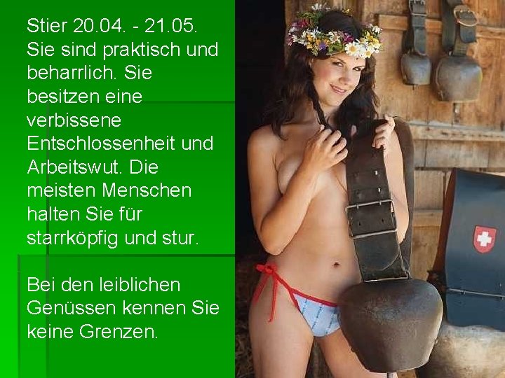 Stier 20. 04. - 21. 05. Sie sind praktisch und beharrlich. Sie besitzen eine